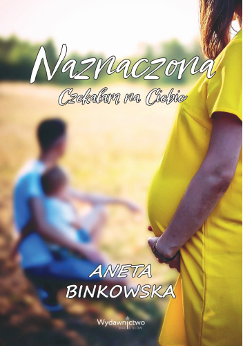 Okładka książki „Naznaczona. Czekałam na Ciebie” Anety Binkowskiej